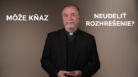 TV LUX / MÔŽE KŇAZ NEUDELIŤ ROZHREŠENIE?