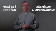 TV LUX / MUSÍ BYŤ KRESŤAN UČENÍKOM A MISIONÁROM?