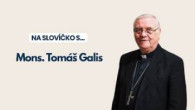 TV LUX / NA SLOVÍČKO S... | MONS. TOMÁŠ GALIS