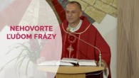 TV LUX / NEHOVORTE ĽUĎOM FRÁZY | dp. Marián Husár SDB
