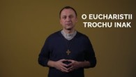 TV LUX / O EUCHARISTII TROCHU INAK