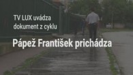 TV LUX / PÁPEŽ FRANTIŠEK PRICHÁDZA | Nádej uprostred chudoby