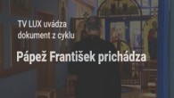 TV LUX / PÁPEŽ FRANTIŠEK PRICHÁDZA | Pápež je ideál jednoty Cirkvi
