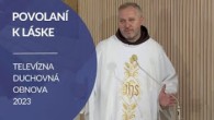 TV LUX / POVOLANÍ K LÁSKE | TELEVÍZNA DUCHOVNÁ OBNOVA 2023
