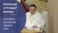 TV LUX / POVOLANÍ VYTVÁRAŤ RODINU | TELEVÍZNA DUCHOVNÁ OBNOVA 2023