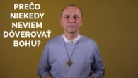 TV LUX / PREČO NIEKEDY NEVIEM DÔVEROVAŤ BOHU?