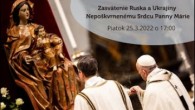 TV LUX / PRIAMY PRENOS KAJÚCEJ POBOŽNOSTI A ZASVÄTENIA RUSKA A UKRAJINY Z VATIKÁNU - Piatok 25.03.2022