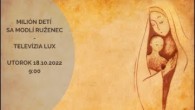 TV LUX / PRIAMY PRENOS MODLITBY RUŽENCA DETÍ ZO SMIŽIAN – Utorok 18. 10. 2022