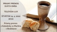 TV LUX / PRIAMY PRENOS SVÄTEJ OMŠE NA PAMIATKU PÁNOVEJ VEČERE - Štvrtok 14. 4. 2022