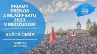 TV LUX / PRIAMY PRENOS SVÄTEJ OMŠE Z FESTIVALU MLADÝCH V MEDŽUGORÍ MLADIFEST – Sobota 29. 7. 2023
