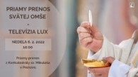 TV LUX / PRIAMY PRENOS SVÄTEJ OMŠE Z PREŠOVA - Nedeľa 6. 2. 2022