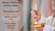 TV LUX / PRIAMY PRENOS SVÄTEJ OMŠE Z ÚHORNEJ – Nedeľa 7. 8. 2022