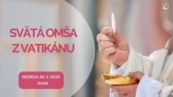 TV LUX / PRIAMY PRENOS SVÄTEJ OMŠE Z VATIKÁNU – Nedeľa 28. 5. 2023