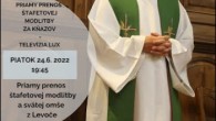 TV LUX / PRIAMY PRENOS Z BAZILIKY NAVŠTÍVENIA PANNY MÁRIE Z MARIÁNSKEJ HORY V LEVOČI – Piatok 24. 6. 2022
