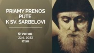 TV LUX / PÚŤ K SV. ŠARBELOVI - PRIAMY PRENOS SVÄTEJ OMŠE Z KOŠÍC – Štvrtok 22. 6. 2023