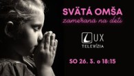 TV LUX / Svätá omša zameraná na deti | 26. 3. 2022 | TV LUX