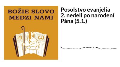 František Trstenský / Posolstvo evanjelia 2. nedeli po narodení Pána (5.1.) | Božie Slovo medzi nami