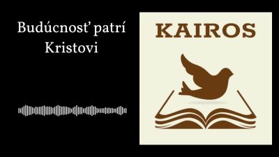 František Trstenský / Budúcnosť patrí Kristovi | KAIROS