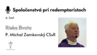 Michal Zamkovský / Spoločenstvá pri redemptoristoch (6. časť - P. Michal Zamkovský CSsR)