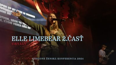 Godzone / MODLITBA CHVÁL - ELLE LIMEBEAR 2.ČASŤ I GODZONE ŽENSKÁ KONFERENCIA 2024