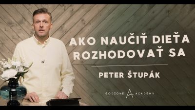 Godzone / Ako naučiť dieťa rozhodovať sa | Peter Štupák