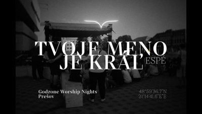 Godzone / Tvoje meno je KRÁĽ - ESPÉ / Godzone Worship Nights Prešov