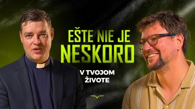 Ešte Nie Je Neskoro v Tvojom Živote