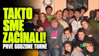 Takto sme začínali! Prvé Godzone turné!