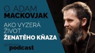 Godzone / AKO VYZERÁ ŽIVOT ŽENATÉHO KŇAZA - ADAM MACKOVJAK | GODZONE PODCAST FLEŠBEKY