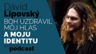 Godzone / BOH UZDRAVIL MÔJ HLAS A MOJU IDENTITU - DÁVID LIPOVSKÝ | GODZONE PODCAST FLEŠBEKY