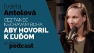 Godzone / CEZ TANEC NECHÁVAM BOHA, ABY HOVORIL K ĽUDOM - IVANA ANTOLOVÁ | GODZONE PODCAST FLEŠBEKY