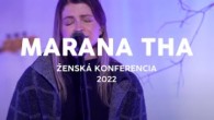 Godzone / CHVÁLY MARANA THA | Ženská konferencia 2022