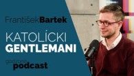Godzone / KATOLÍCKI GENTLEMANI - FRANTIŠEK BARTEK | GODZONE PODCAST FLEŠBEKY