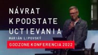 Godzone / Návrat k podstate uctievania - Marián Lipovský / Godzone Konferencia 2022