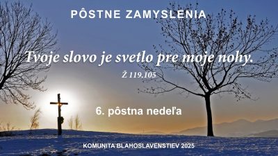 Komunita Blahoslavenstiev / 06_ŠIESTA PÔSTNA NEDEĽA
