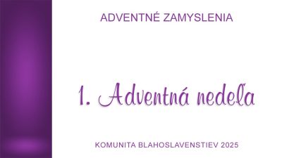 Komunita Blahoslavenstiev / 1. ADVENTNÁ NEDEĽA_2025