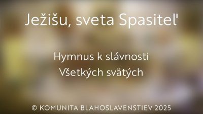 Komunita Blahoslavenstiev / HYMNUS K SLÁVNOSTI VŠETKÝCH SVÄTÝCH