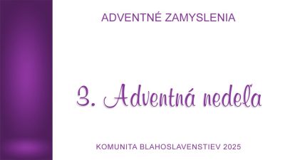Komunita Blahoslavenstiev / 3. ADVENTNÁ NEDEĽA_2025