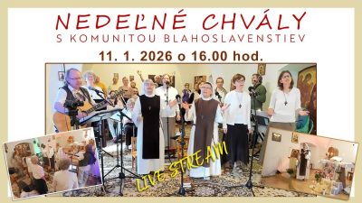 Komunita Blahoslavenstiev / NEDEĽNÉ CHVÁLY S KOMUNITOU BLAHOSLAVENSTIEV