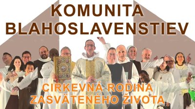 Komunita Blahoslavenstiev / KOMUNITA BLAHOSLAVENSTIEV - CIRKEVNÁ RODINA ZASVATENÉHO ŽIVOTA