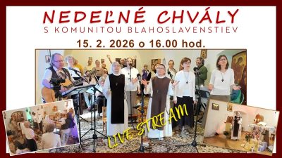 Komunita Blahoslavenstiev / NEDEĽNÉ CHVÁLY S KOMUNITOU BLAHOSLAVENSTIEV