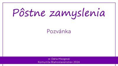 Komunita Blahoslavenstiev / PÔSTNE ZAMYSLENIA 2026 – POZVÁNKA