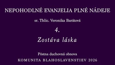 Komunita Blahoslavenstiev / 04_ZOSTÁVA LÁSKA