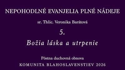 Komunita Blahoslavenstiev / 05_BOŽIA LÁSKA A UTRPENIE