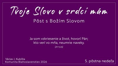 Komunita Blahoslavenstiev / TVOJE SLOVO V SRDCI MÁM_5. pustnu nedeľa
