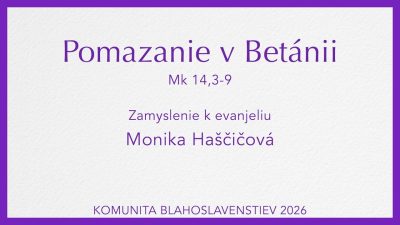 Komunita Blahoslavenstiev / POMAZANIE V BETÁNII