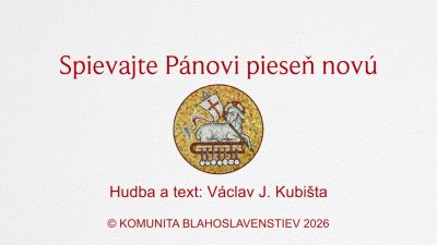 Komunita Blahoslavenstiev / SPIEVAJTE PÁNOVI PIESEŇ NOVÚ - Z MŔTVYCH VSTAL NÁŠ PÁN