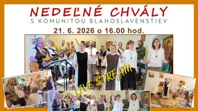 Komunita Blahoslavenstiev / NEDEĽNÉ CHVÁLY S KOMUNITOU BLAHOSLAVENSTIEV
