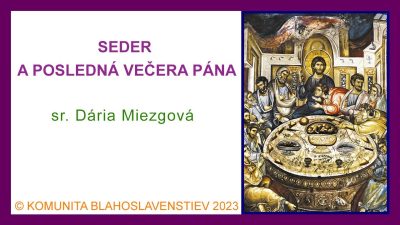Komunita Blahoslavenstiev / 07_SEDER A POSLEDNÁ VEČERA PÁNA