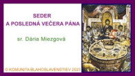 Komunita Blahoslavenstiev / 07_SEDER A POSLEDNÁ VEČERA PÁNA